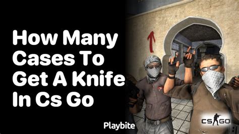 How many cases do you need to open to get a knife .